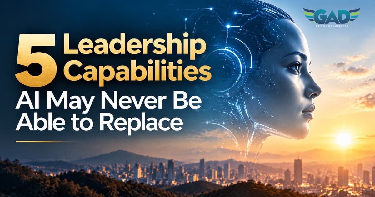 The 5 Leadership Capabilities AI May Never Be Able to Replace