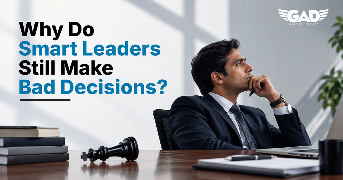 Why Do Good Leaders Still Make Bad Decisions?